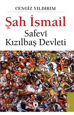 Şah İsmail  Safevî Kızılbaş Devleti